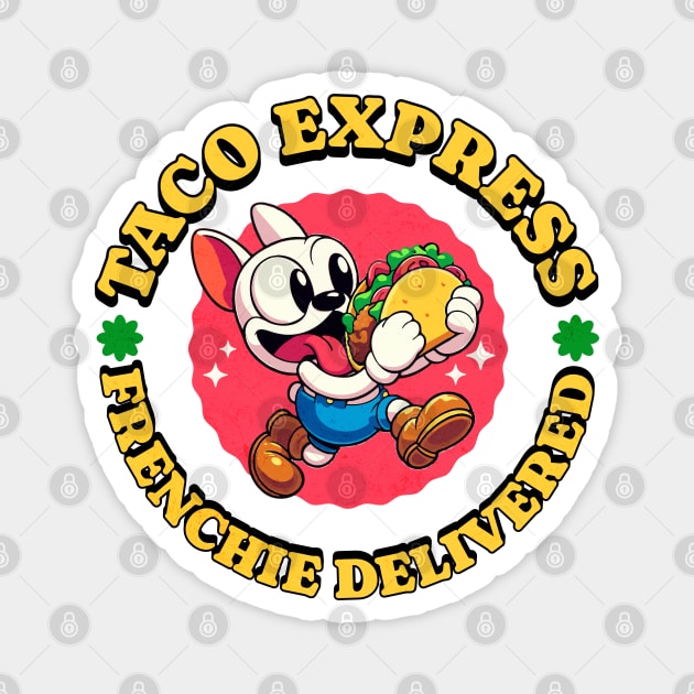 French Bulldog - Taco Express - Frenchie Delivered Magnet by Yesteeyear