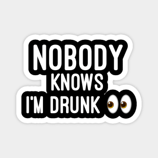 Nobody knows i'm Drunk Magnet