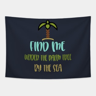 find me under the palm tree by the sea Tapestry