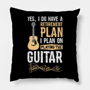 Yes I Do Have A Retirement Plan I Plan On Playing The Guitar Pillow