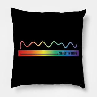 Straight Is Boring - LBGTQ+ Pillow