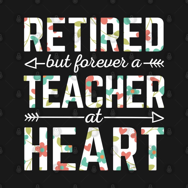 Retired Teacher But Forever A Teacher At Heart by HCMGift