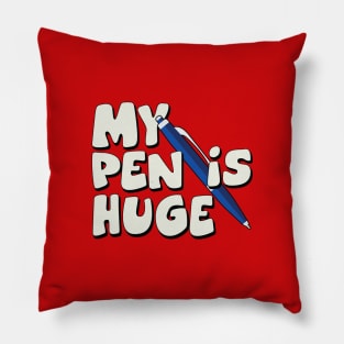 Funny Quotes My Pen Is Huge Pillow