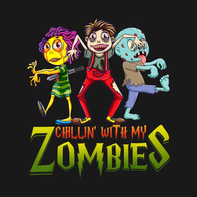 Chillin With My Zombies Halloween Costume Funny Gift Boys by adrinalanmaji