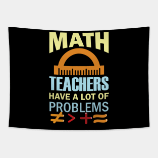 Math Teachers Have A Lot of Problems Tapestry