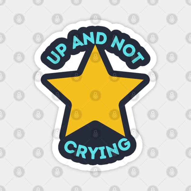 Up and Not Crying Magnet by GrayDaiser