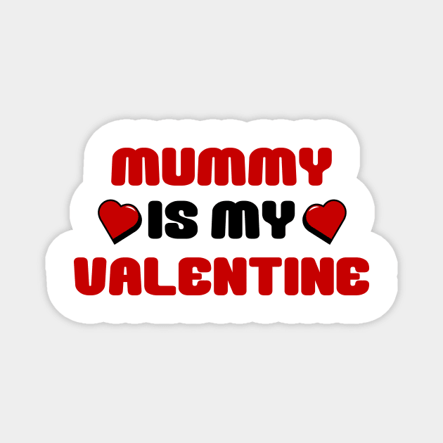 Kids Mummy Is My Valentine T-shirt - Boys Girls Cute Valentines Day Gift Birthday Christmas Gift Top Magnet by Codyaldy