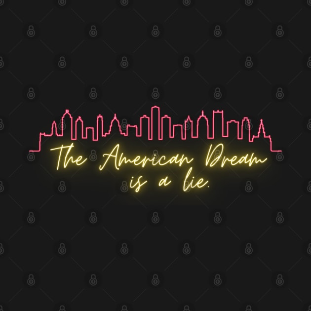 The American Dream is a Lie by LemonMade