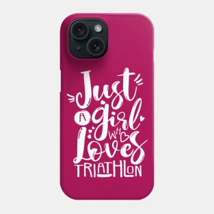 Triathlon Motivation "Just A Girl Who Loves" Phone Case