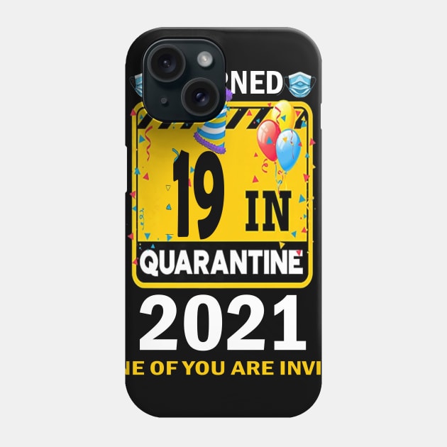 I Turned 19 In Quarantine 2021, 19 Years Old 19th Birthday Essential gift idea Phone Case by flooky