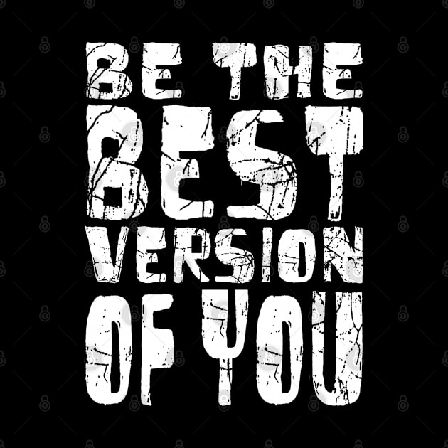 Be The Best Version Of You by Vitalitee