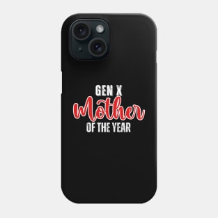 GEN X Mother of the Year Phone Case