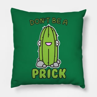 Don't Be A Prick Pillow