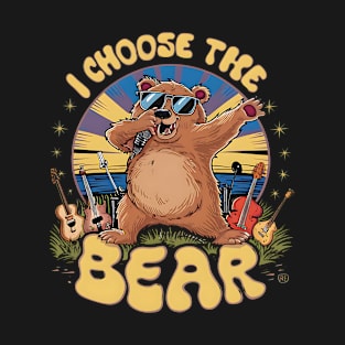 I choose the bear! Summer vibes. Music lovers T-Shirt