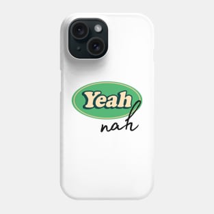 Yeah, Nah Phone Case