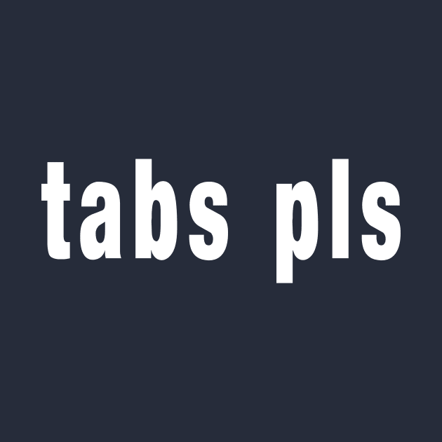 Tabs Pls by GearGods