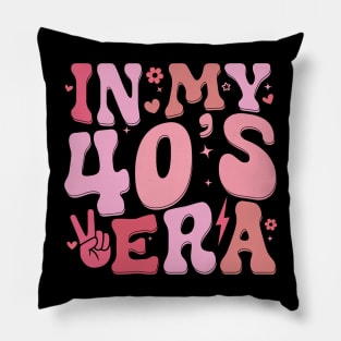 In My Forties Era 40th Birthday Funny In My 40's Era Pillow