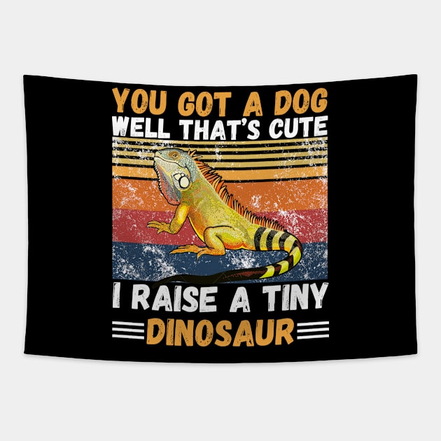 You got a dog well that’s cute I raise a tiny dinosaur, Bearded Dragon Funny sayings Tapestry by JustBeSatisfied