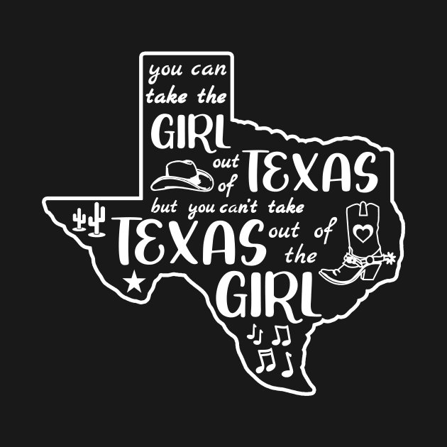 You Can Take The Girl Out Of Texas But Can't Home State TX by GraviTeeGraphics