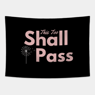 This Too Shall Pass - motivation positive words Tapestry