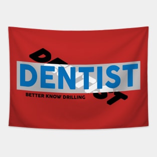 Dentist Better Know Drilling Tapestry