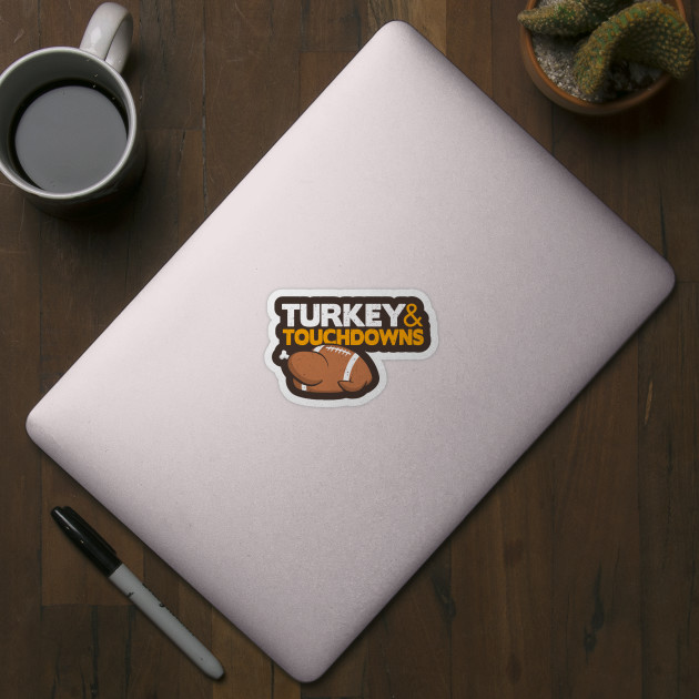 Thanksgiving Football, Turkey and Touchdowns - Thanksgiving - Sticker