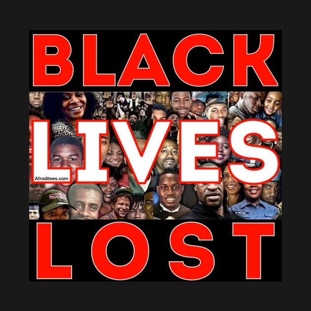 Black Lives Lost by Afroditees