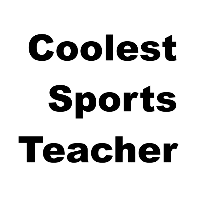 Coolest Sports Teacher Classic by FunkyFarmer26