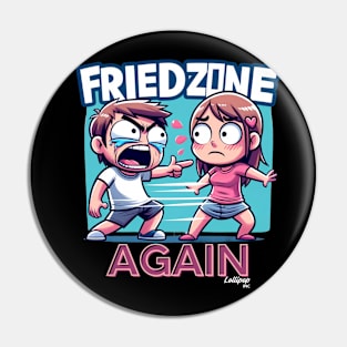 Friendzone masters! Never Forgive - NOT AGAIN! CHEER UP! - Retro Vintage Funny Style Pin