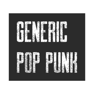 GENERIC POP PUNK T-Shirt