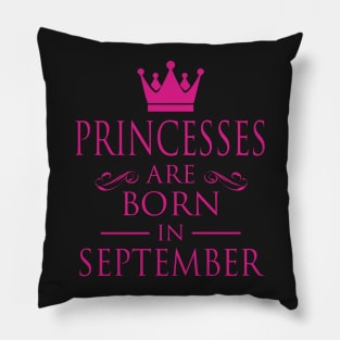 PRINCESS BIRTHDAY PRINCESSES ARE BORN IN SEPTEMBER Pillow