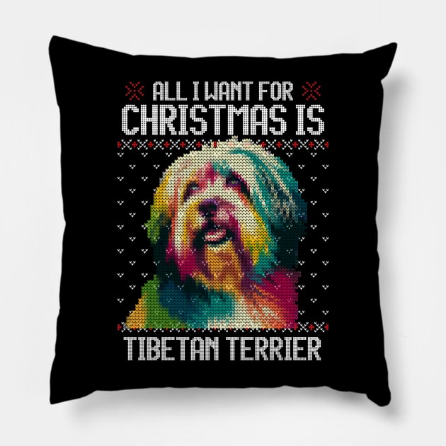 All I Want for Christmas is Tibetan Terrier - Christmas Gift for Dog Lover Pillow by Ugly Christmas Sweater Gift