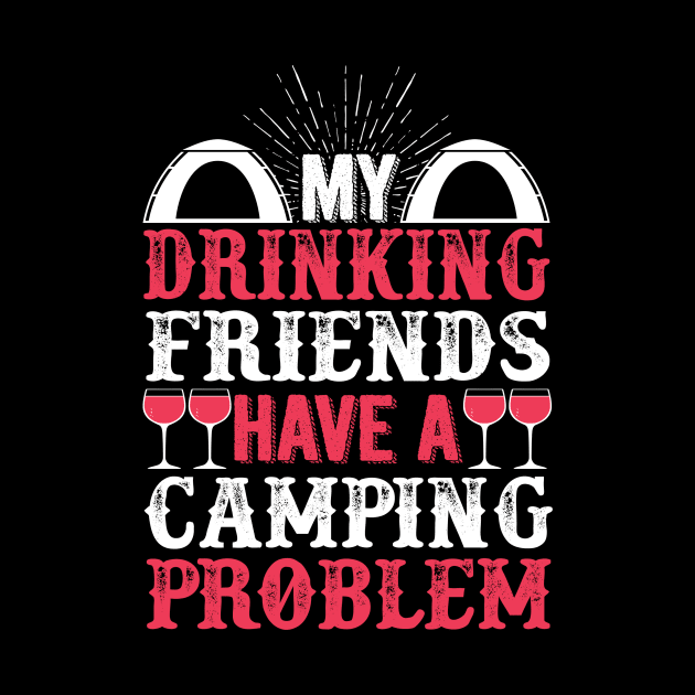 My Drinking Friends Have A Camping Problem by fromherotozero