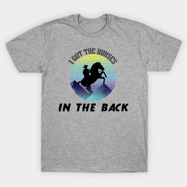 Horses In The Back - Country Old Town Road Music Shirt Horses In The Back - Country Old Town Road Music Shirt