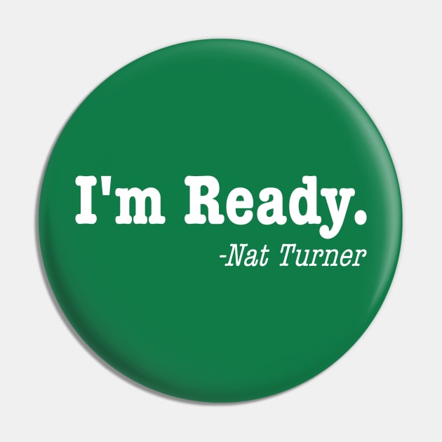 I'm Ready, Nat Turner Pin by Vanilla Susu