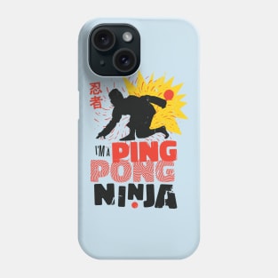 Funny "I'm a Ping Pong Ninja" Phone Case