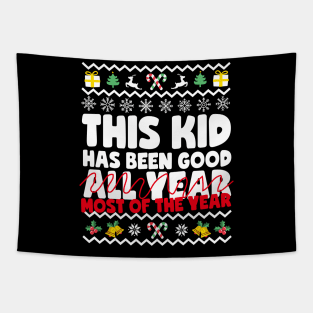 This Kid Has Been Good... Most Of The Year Ugly Christmas Tapestry