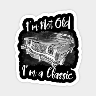 I'm Not Old I'm Classic Funny Car Graphic - Mens & Womens T-Shirt Magnet