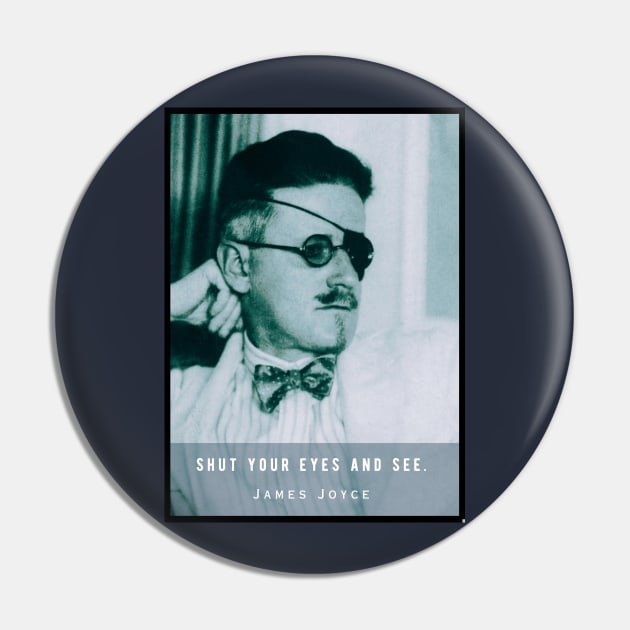 James Joyce portrait and quote: Shut your eyes and see. Pin by artbleed