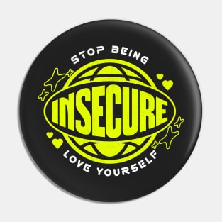 Don't Be Insecure Love Yourself Pin