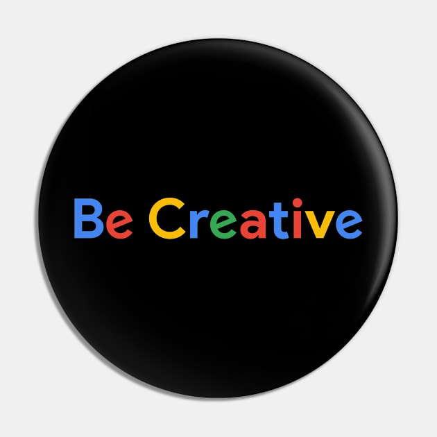 Be Creative Pin by MaiKStore