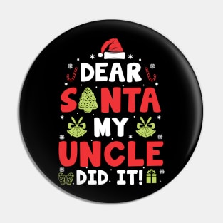 Dear Santa My Uncle Did It Funny Xmas Gifts Pin