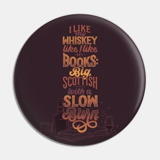 Like My Whiskey Like I Like My Books Pin