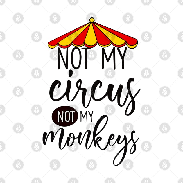 Not my circus by Polka Dot Prints