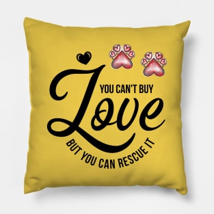 You Can't Buy Love But You Can Rescue It Pillow