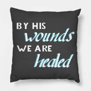 By his wounds we ar healed Pillow