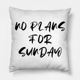 No Plans For Today Pillow