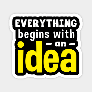 Everything begins with an idea text Magnet