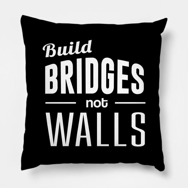Build Bridges Not Walls Pillow by amalya