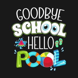 GoodBye School Hello Pool Last Day Of School Summer Vacation T-Shirt